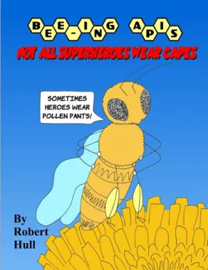 Bee-ing Apis - Not All Superheroes Wear Capes