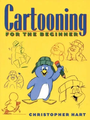 Cartooning for the Beginner by Christopher Hart