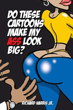 Do These Cartoons Make My Ass Look Big?