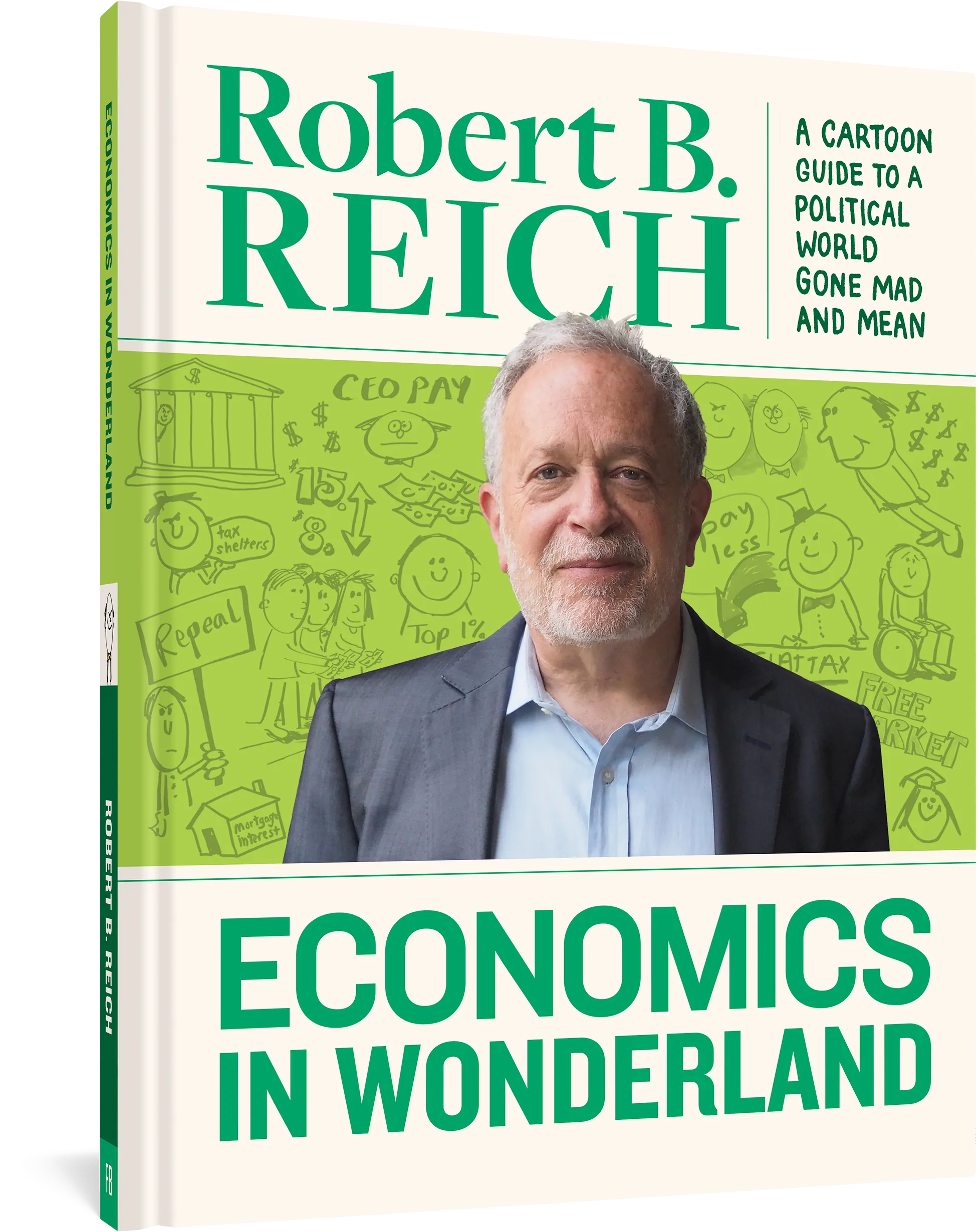 Economics In Wonderland: Robert Reich's Cartoon Guide To A Political World Gone Mad And Mean