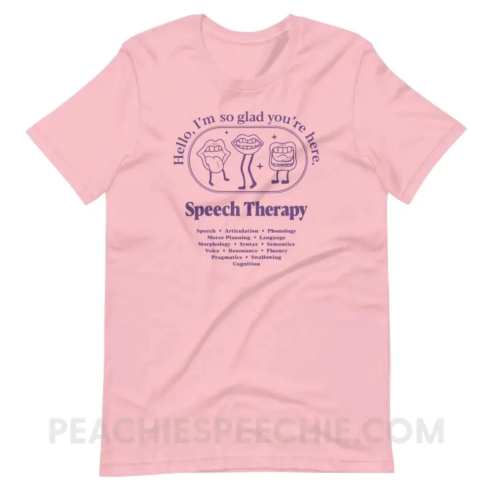 Glad You're Here In Speech Therapy Premium Soft Tee