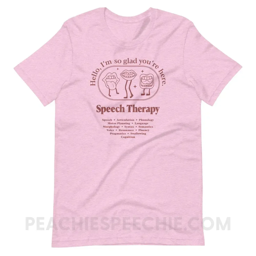 Glad You're Here In Speech Therapy Premium Soft Tee