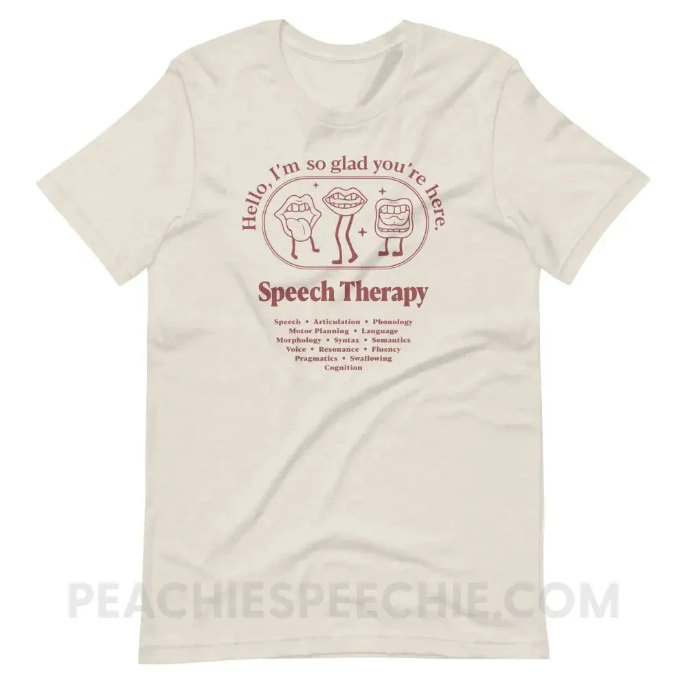 Glad You're Here In Speech Therapy Premium Soft Tee