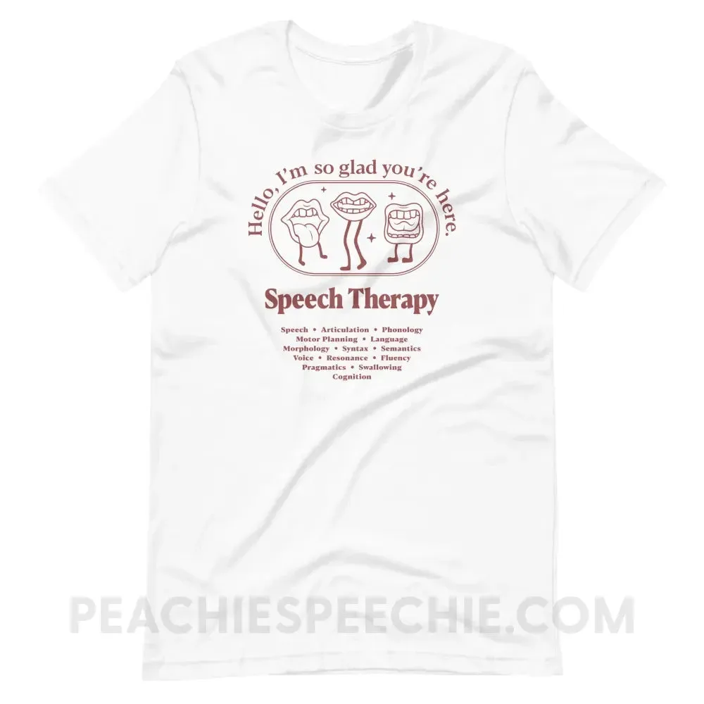 Glad You're Here In Speech Therapy Premium Soft Tee