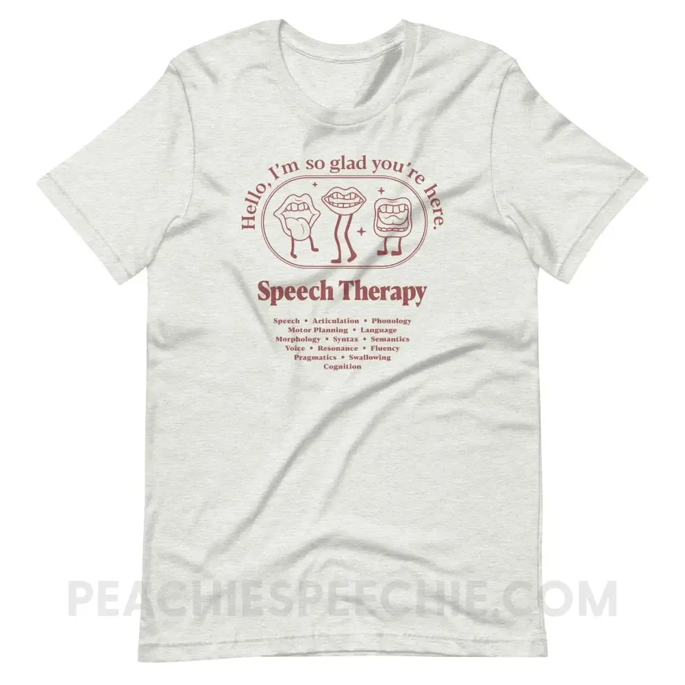 Glad You're Here In Speech Therapy Premium Soft Tee