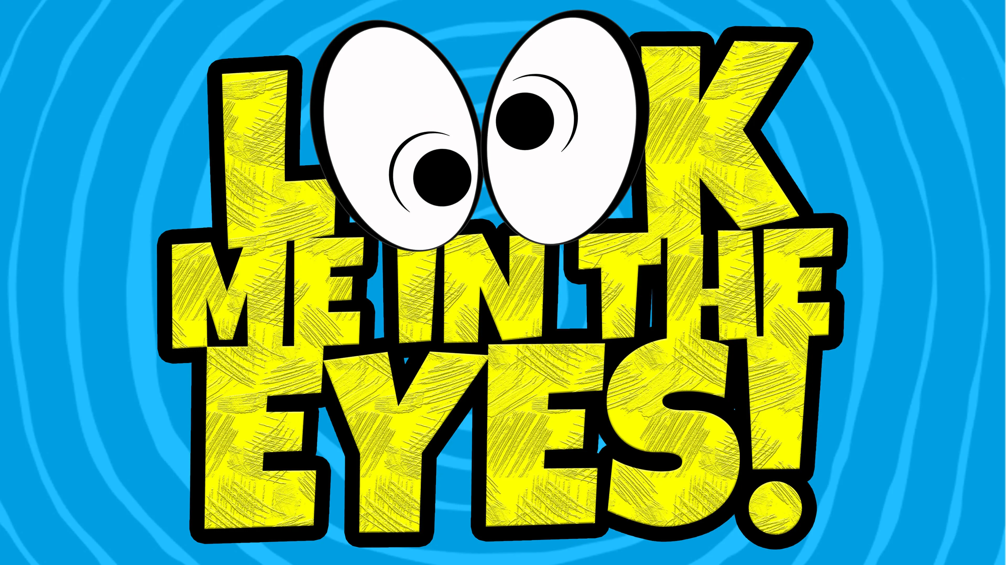 Look Me In The Eyes