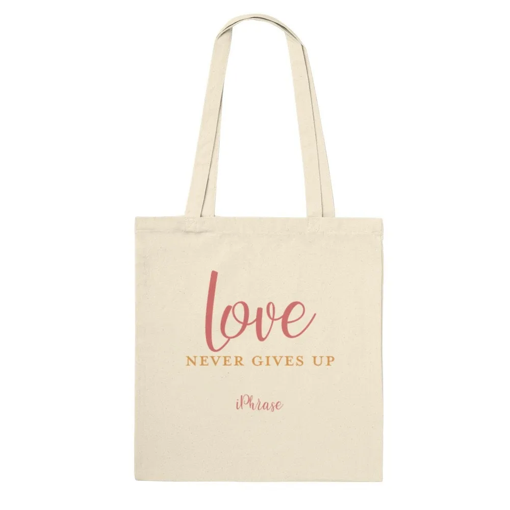 Love Never Gives Up Tote Bag