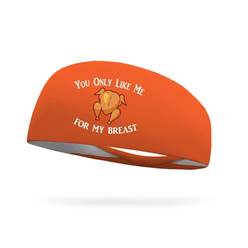 You Only Like Me For My Breast Thanksgiving Wicking Performance Headband